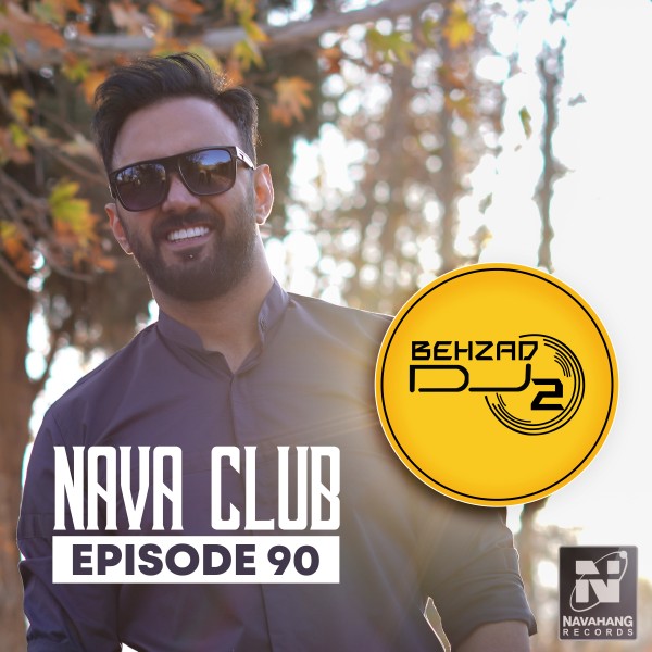 DJ Behzad 02 - Nava Club (Episode 90)