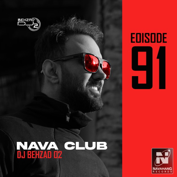 DJ Behzad 02 - Nava Club (Episode 91)