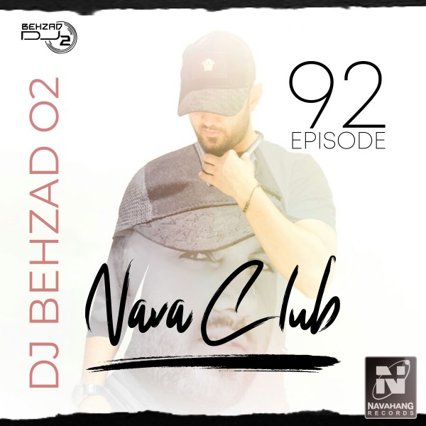 DJ Behzad 02 - Nava Club (Episode 92)