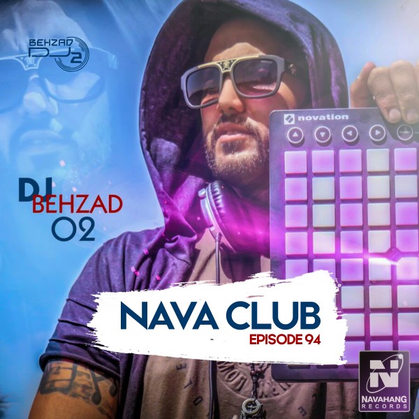 DJ Behzad 02 - Nava Club (Episode 94)