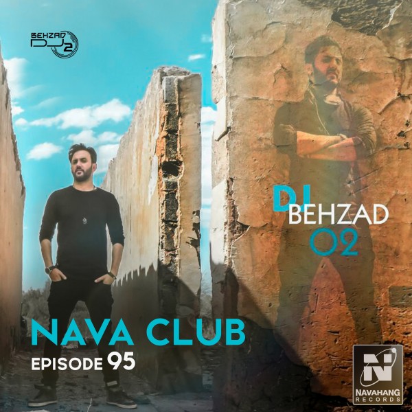 DJ Behzad 02 - Nava Club (Episode 95)
