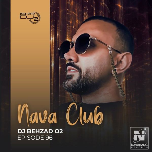 DJ Behzad 02 - Nava Club (Episode 96)