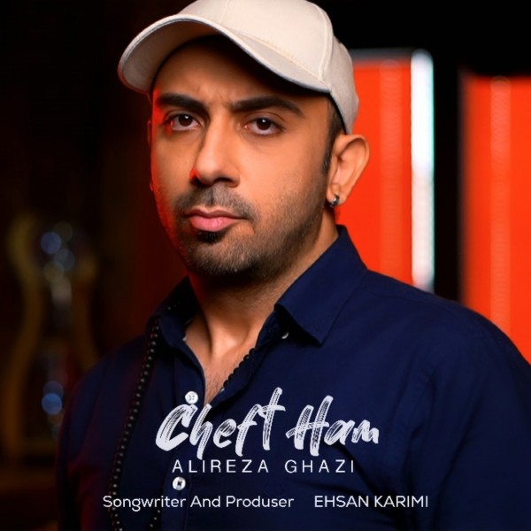 Alireza Ghazi - Cheft Ham