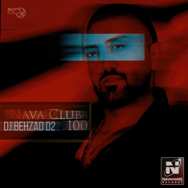 DJ Behzad 02 - Nava Club (Episode 100)