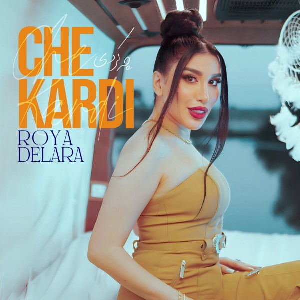 Roya Delara - Che Kardi