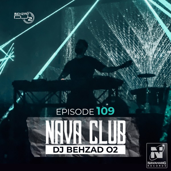 DJ Behzad 02 - Nava Club (Episode 109)