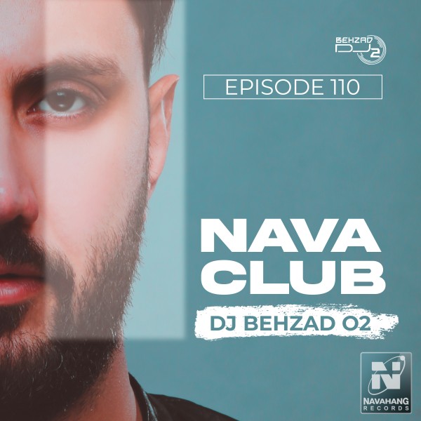 DJ Behzad 02 - Nava Club (Episode 110)