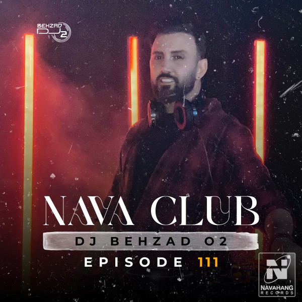 DJ Behzad 02 - Nava Club (Episode 111)