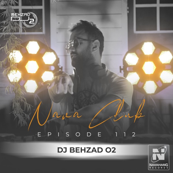 DJ Behzad 02 - Nava Club (Episode 112)
