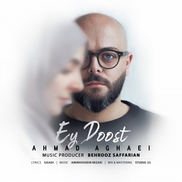 Ahmad Aghaei - Ey Doost
