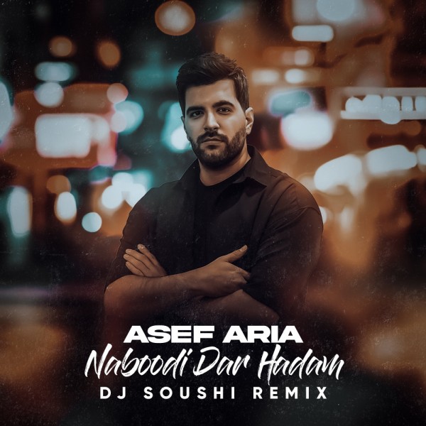 Asef Aria - Naboodi Dar Hadam (DJ Soushi Remix)