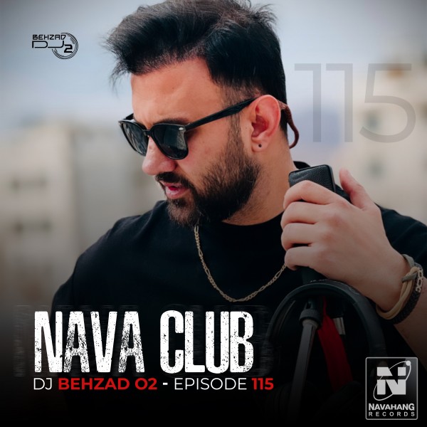 DJ Behzad 02 - Nava Club (Episode 115)