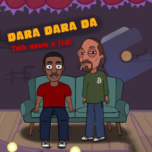 Talk Down & Fedi - Dara Dara Da