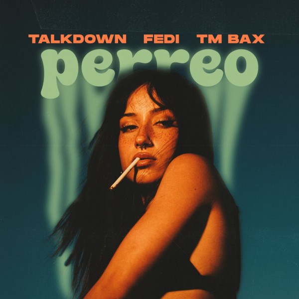Talk Down & TM Bax - Perreo (ft. Fedi)