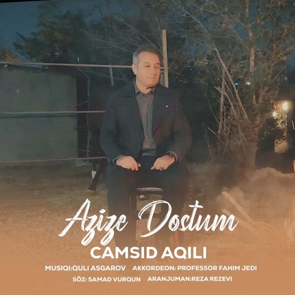 Camsid Aqili - Aziz Dostum