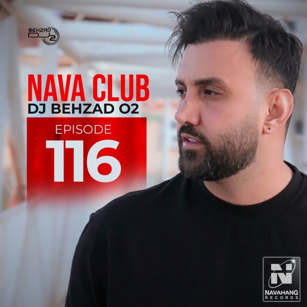 DJ Behzad 02 - Nava Club (Episode 116)