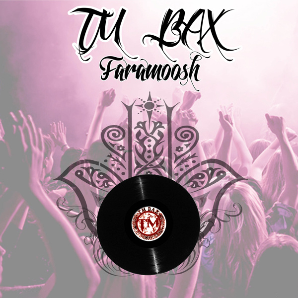 TM Bax - Faramoosh