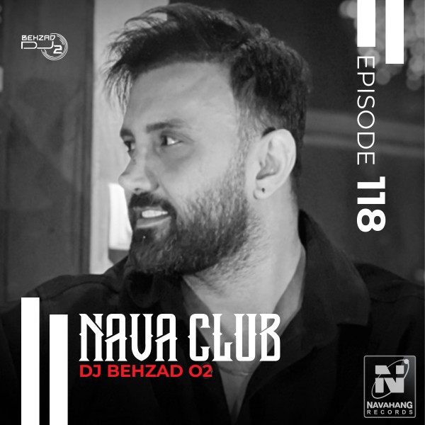 DJ Behzad 02 - Nava Club (Episode 118)